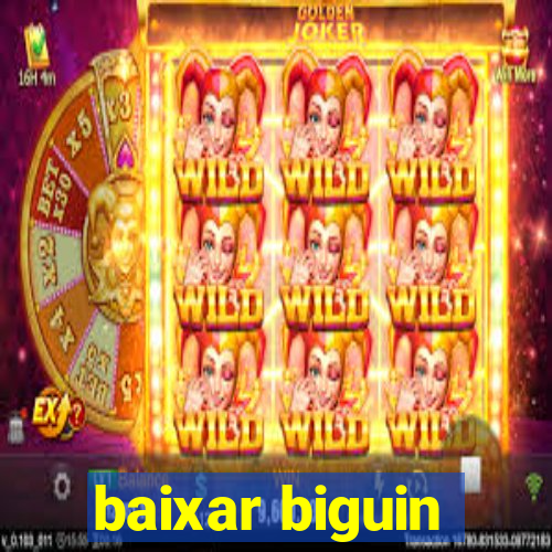 baixar biguin